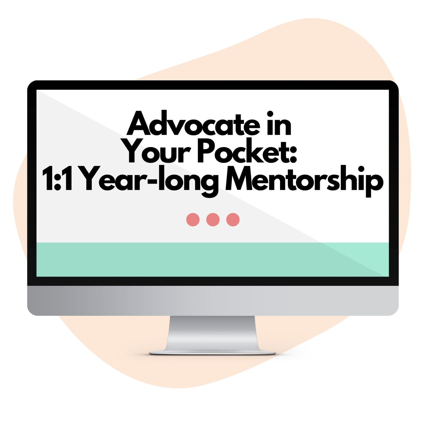 Advocate in Your Pocket: 1:1 Year-long Mentorship